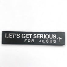  Let's Get Serious For Jesus Velcro Patch